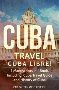 Produktbild: Cuba Travel: Cuba Libre! 2 Manuscripts in 1 Book, Including