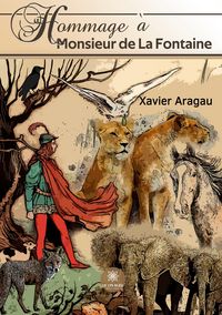 Produktbild: Xavier Aragau: Hommage &agrave; Monsieur de La Fontaine