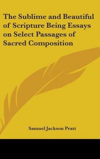 Produktbild: Pratt, S: Sublime and Beautiful of Scripture Being Essays on
