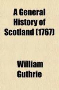 Produktbild: A General History of Scotland (Volume 5); From the Earliest Accounts to the Present Time