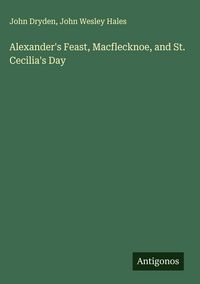 Produktbild: Alexander's Feast, Macflecknoe, and St. Cecilia's Day