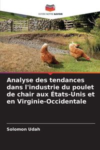 Produktbild: Analyse des tendances dans l'industrie du poulet de chair aux &Eacute;tats-Unis et en Virginie-Occidentale