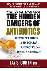 Produktbild: What You Must Know About the Hidden Dangers of Antibiotics