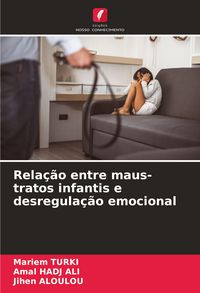 Produktbild: Rela&ccedil;&atilde;o entre maus-tratos infantis e desregula&ccedil;&atilde;o emocional