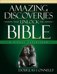 Produktbild: Connelly, D: Amazing Discoveries That Unlock the Bible