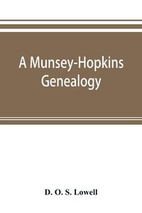 Produktbild: A Munsey-Hopkins genealogy, being the ancestry of Andrew Chauncey Munsey and Mary Jane Merritt Hopkins, the parents of Frank A. Munsey