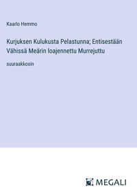 Produktbild: Kurjuksen Kulukusta Pelastunna; Entisest&auml;&auml;n V&auml;hiss&auml; Me&auml;rin loajennettu Murrejuttu