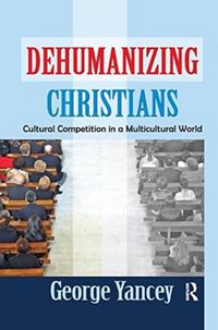 Produktbild: Yancey, G: Dehumanizing Christians