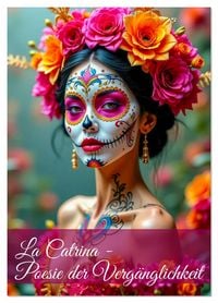 Produktbild: La Catrina - Poesie der Verg&auml;nglichkeit (Tischkalender 2026 DIN A5 hoch), CALVENDO Monatskalender