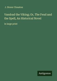 Produktbild: Vandrad the Viking; Or, The Feud and the Spell, An Historical Novel
