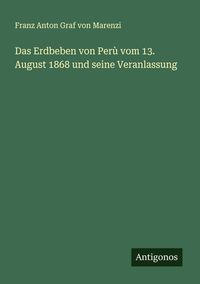 Produktbild: Das Erdbeben von Per&ugrave; vom 13. August 1868 und seine Veranlassung