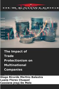 Produktbild: The Impact of Trade Protectionism on Multinational Companies