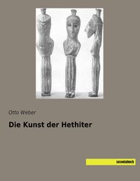 Produktbild: Die Kunst der Hethiter