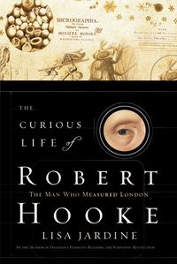 Produktbild: The Curious Life of Robert Hooke: The Man Who Measured London