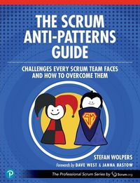 Produktbild: The Scrum Anti-Patterns Guide: Challenges Every Scrum Team Faces and How to Overcome Them