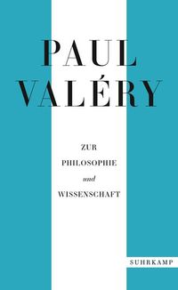 Bild vom Artikel Paul Valéry: Zur Philosophie und Wissenschaft vom Autor Paul Valery