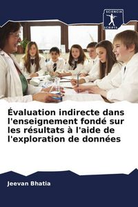 Produktbild: &Eacute;valuation indirecte dans l'enseignement fond&eacute; sur les r&eacute;sultats &agrave; l'aide de l'exploration de donn&eacute;es