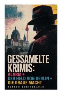 Produktbild: Gessamelte Krimis: Alarm + Der Held von Berlin + Die graue Macht