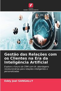 Produktbild: Gest&atilde;o das Rela&ccedil;&otilde;es com os Clientes na Era da Intelig&ecirc;ncia Artificial