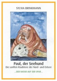 Produktbild: Paul, der Seehund - Die sanften Raubtiere der Nord- und Ostsee -