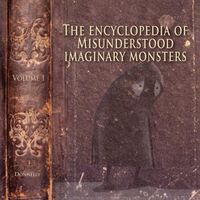 Produktbild: The Encyclopedia of Misunderstood Imaginary Monsters