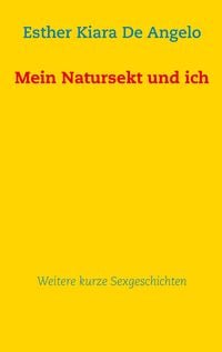 Produktbild: Mein Natursekt und ich: Weitere kurze Sexgeschichten