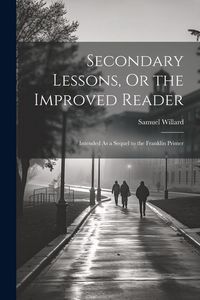 Produktbild: Secondary Lessons, Or the Improved Reader