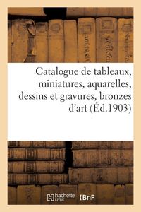 Produktbild: Catalogue de tableaux anciens et modernes, miniatures, aquarelles, dessins et gravures