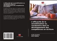 Produktbild: L'efficacit&eacute; de la sensibilisation au vocabulaire dans le d&eacute;veloppement des comp&eacute;tences en &eacute;criture