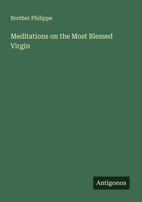 Produktbild: Meditations on the Most Blessed Virgin