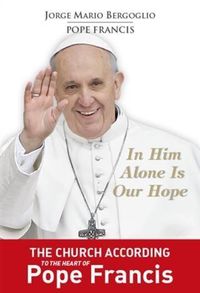 Bild vom Artikel In Him Alone Is Our Hope vom Autor Pope Francis