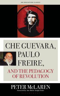 Produktbild: Che Guevara, Paulo Freire, and the Pedagogy of Revolution, Classics Edition