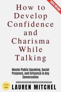 Produktbild: How to Develop Confidence and Charisma While Talking: