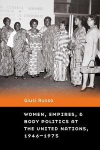 Produktbild: Women, Empires, and Body Politics at the United Nations, 1946-1975