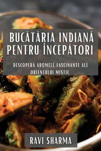 Produktbild: Buc&iquest;t&iquest;ria Indian&iquest; pentru &Icirc;ncep&iquest;tori