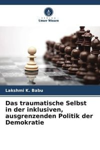 Produktbild: Das traumatische Selbst in der inklusiven, ausgrenzenden Politik der Demokratie