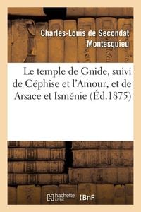 Produktbild: Le temple de Gnide, suivi de C&eacute;phise et l'Amour, et de Arsace et Ism&eacute;nie