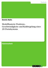 Produktbild: Modellbasierte Positions-, Geschwindigkeits- und Kraftregelung eines 2D Portalsystems