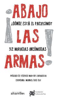 Produktbild: &iexcl;Abajo las armas! : &iquest;d&oacute;nde est&aacute; el pacifismo? : 32 miradas inc&oacute;modas