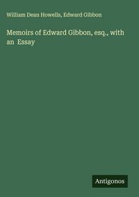 Produktbild: Memoirs of Edward Gibbon, esq., with an Essay