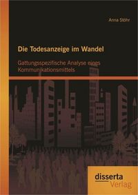 Produktbild: Die Todesanzeige im Wandel: Gattungsspezifische Analyse eines Kommunikationsmittels