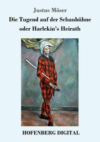 Produktbild: Die Tugend auf der Schaub&uuml;hne oder Harlekin's Heirath