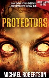 Produktbild: Protectors (Nederlandse editie) - A Post-Apocalyptic Survival Thriller