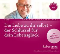 Produktbild: Die Liebe zu dir selbst - der Schl&uuml;ssel f&uuml;r dein Lebensgl&uuml;ck