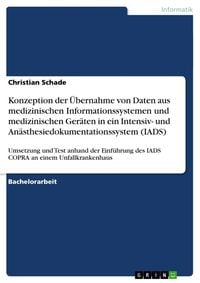 Produktbild: Konzeption der &Uuml;bernahme von Daten aus medizinischen Informationssystemen und medizinischen Ger&auml;ten in ein Intensiv- und An&auml;sthesiedokumentationssyste