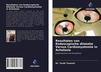 Produktbild: Resultaten van Endoscopische dilatatie Versus Cardiomyotomie in Achalasia