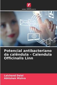 Produktbild: Potencial antibacteriano da cal&ecirc;ndula - Calendula Officinalis Linn