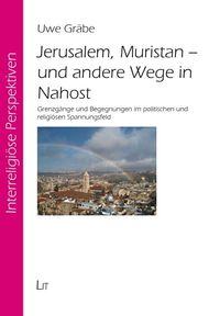 Gräbe, U: Jerusalem, Muristan - und andere Wege in Nahost