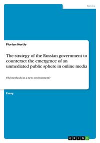 Produktbild: The strategy of the Russian government to counteract the emergence of an unmediated public sphere in online media