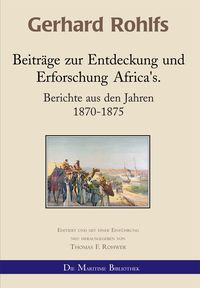 Produktbild: Gerhard Rohlfs - Beitr&auml;ge zur Entdeckung und Erforschung Africa's